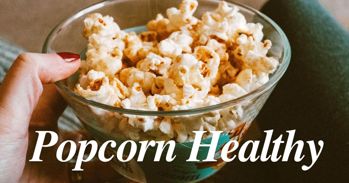 Popcorn Healthy For Weight Loss?